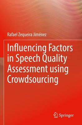 Influencing Factors in Speech Quality Assessment Using Crowdsourcing by Jim&#233;nez, Rafael Zequeira