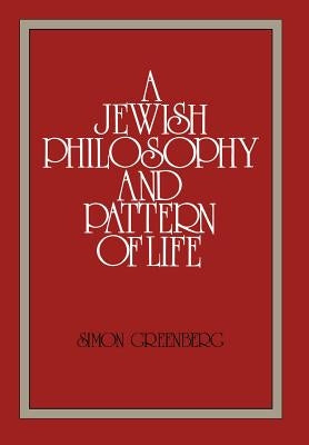 A Jewish Philosophy and Pattern of Life by Greenberg, Simon