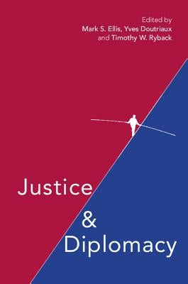 Justice and Diplomacy by Ellis, Mark S.