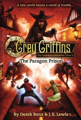 Grey Griffins: The Paragon Prison by Benz, Derek