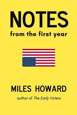 Notes From The First Year by Howard, Miles