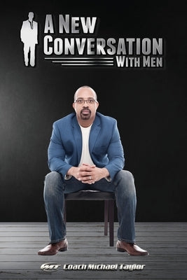A New Conversation With Men by Taylor, Coach Michael
