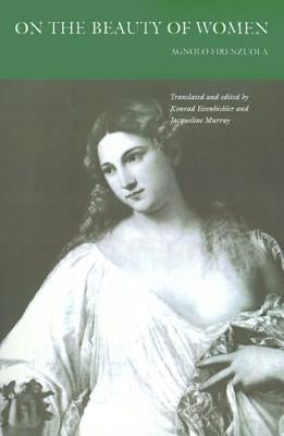 On the Beauty of Women by Firenzuola, Agnolo