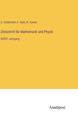 Zeitschrift für Mathematik und Physik: XXXVI. Jahrgang by Schl&#246;milch, O.