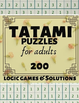 Tatami Puzzles for Adults: 200 Japanese Tatami Logic Games and Solutions for Adults and Seniors. Moderate and Hard Puzzles. Large Print Multiple by Books, Cw Puzzle