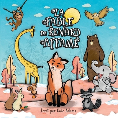 La Fable du Renard Affamé by Adams, Cole