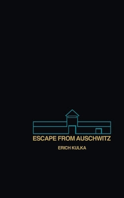 Escape From Auschwitz by Kulka, Erich