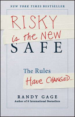 Risky Is the New Safe: The Rules Have Changed . . . by Gage, Randy
