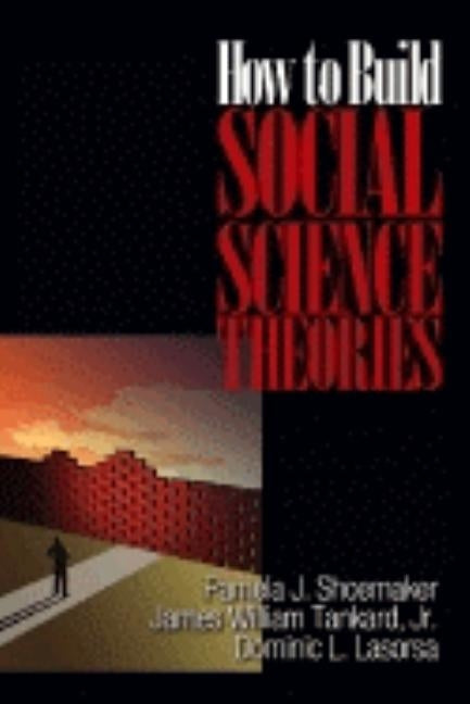 How to Build Social Science Theories by Shoemaker, Pamela J.