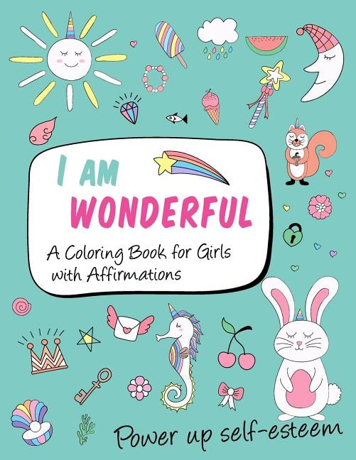 I am wonderful a coloring book for girls with affirmations: power up self-esteem by Wood, Adam