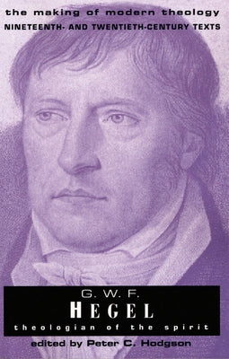 G.W. F. Hegel: Theologian of the Spirit by Hegel, Georg Wilhelm Friedrich