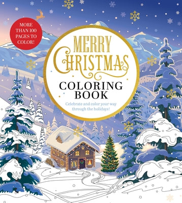 Merry Christmas Coloring Book: Celebrate and Color Your Way Through the Holidays - More Than 100 Pages to Color! by Editors of Chartwell Books