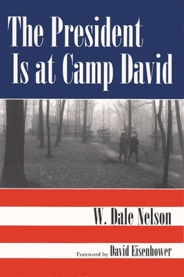 President Is at Camp David by Nelson, W. Dale
