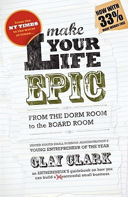 Make Your Life Epic by Clark, Clay