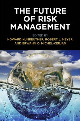 The Future of Risk Management by Kunreuther, Howard