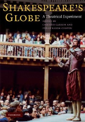 Shakespeare's Globe: A Theatrical Experiment by Carson, Christie