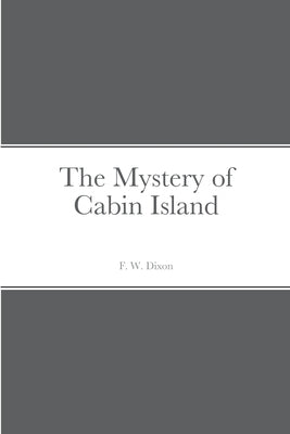 The Mystery of Cabin Island by Dixon, F. W.