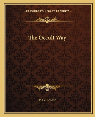 The Occult Way by Bowen, P. G.