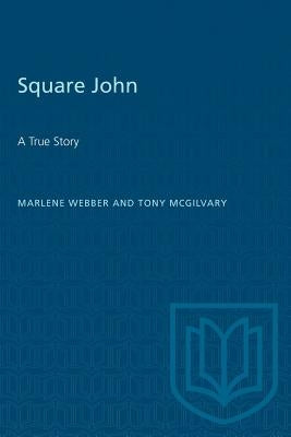 Square John: A True Story by Webber, Marlene