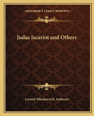 Judas Iscariot and Others by Andreyev, Leonid Nikolayevich