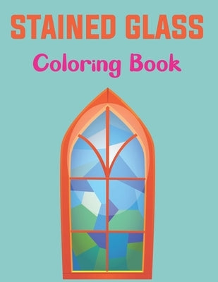 Stained Glass Coloring Book: An Adult Coloring Book Featuring Beautiful Stained Glass Flower Designs for Stress Relief and Relaxation. Vol-1 by Lorris Press, Naura