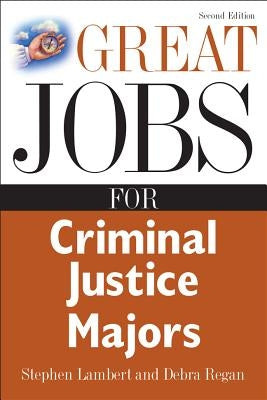 Great Jobs for Criminal Justice Majors by Regan, Debra