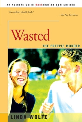 Wasted: The Preppie Murder by Wolfe, Linda