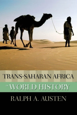 Trans-Saharan Africa in World History by Austen, Ralph A.