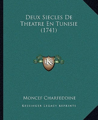 Deux Siecles De Theatre En Tunisie (1741) by Charfeddine, Moncef