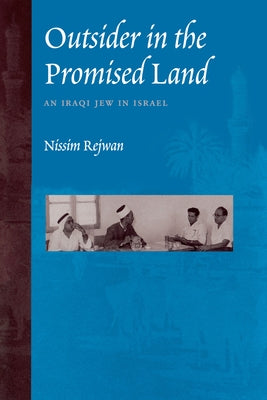 Outsider in the Promised Land: An Iraqi Jew in Israel by Rejwan, Nissim
