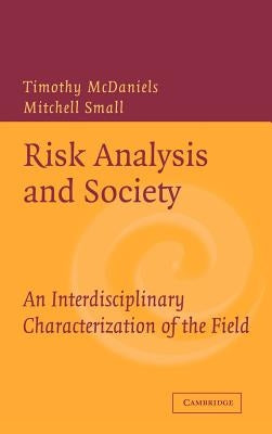 Risk Analysis and Society: An Interdisciplinary Characterization of the Field by McDaniels, Timothy