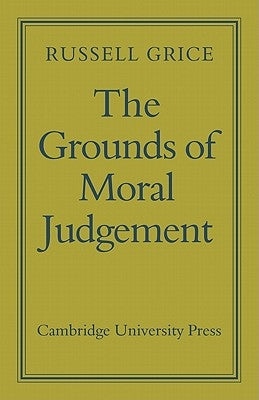 The Grounds of Moral Judgement by Grice, Geoffrey Russell
