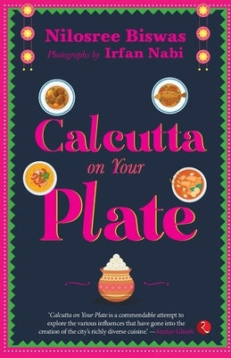 Calcutta on Your Plate by Biswas, Nilosree