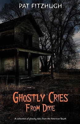 Ghostly Cries From Dixie by Fitzhugh, Pat