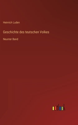 Geschichte des teutschen Volkes: Neunter Band by Luden, Heinrich