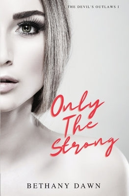 Only The Strong by Dawn, Bethany