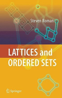 Lattices and Ordered Sets by Roman, Steven