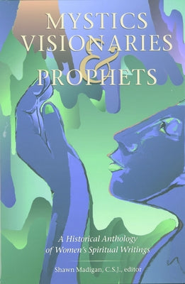 Mystics Visionaries Prophets P by Madigan, Shawn