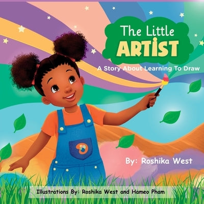 The Little Artist: A Story About Learning to Draw by West, Roshika