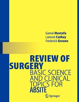 Review of Surgery: Basic Science and Clinical Topics for ABSITE by Mostafa, Gamal
