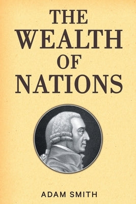 The Wealth of Nations by Smith, Adam