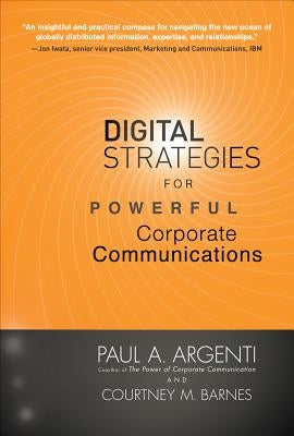 Digital Strategies for Powerful Corporate Communications by Barnes, Courtney