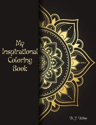 My Inspirational Coloring Book: Quotes by Wilsey, B. J.