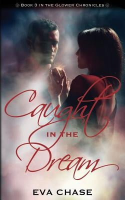 Caught in the Dream by Chase, Eva