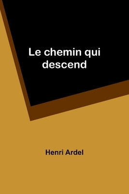 Le chemin qui descend by Ardel, Henri