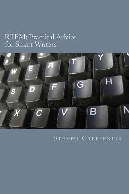 Rtfm: Practical Advice for Smart Writers by Greffenius, Steven