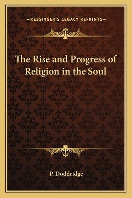 The Rise and Progress of Religion in the Soul by Doddridge, P.