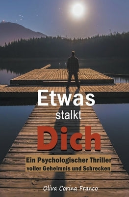 Etwas stalkt Dich: Ein Psychologischer Thriller voller Geheimnis und Schrecken by Franco, Oliva Corina