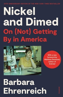 Nickel and Dimed (20th Anniversary Edition): On (Not) Getting by in America by Ehrenreich, Barbara