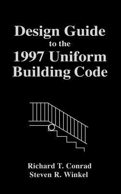 Design Guide to the 1997 Uniform Building Code by Conrad, Richard T.